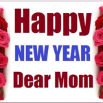 64 Happy New Year Wishes For Mom 2024