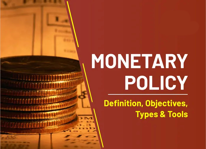Monetary Policy: Definition, Types And Tools